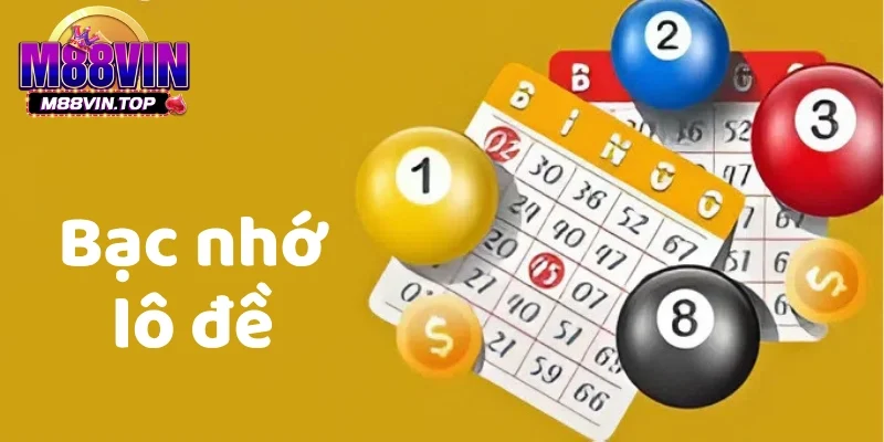 Bạc Nhớ Lô Đề - Soi Cầu Bắt Bạc Nhớ Chuẩn Xác Nhất 1 Tìm hiểu về bạc nhớ lô đề
